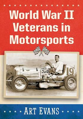 World War II Veterans in Motorsports by Art Evans