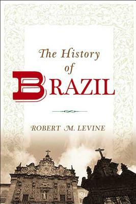 The History of Brazil by Robert M. Levine