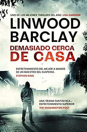 Demasiado cerca de casa by Linwood Barclay