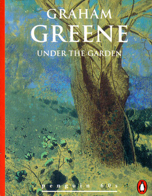Under the Garden by Graham Greene