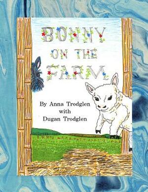 Bonny On The Farm by Anna Trodglen, Dugan Trodglen