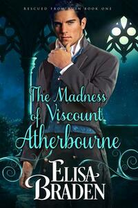 The Madness of Viscount Atherbourne by Elisa Braden