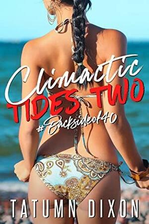 Climactic Tides- Book Two: by Tatumn Dixon