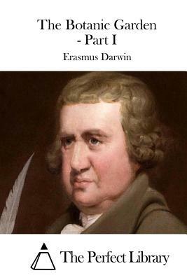 The Botanic Garden - Part I by Erasmus Darwin