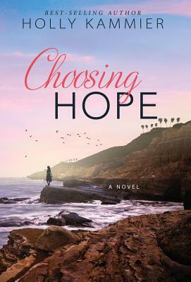 Choosing Hope by Holly Kammier