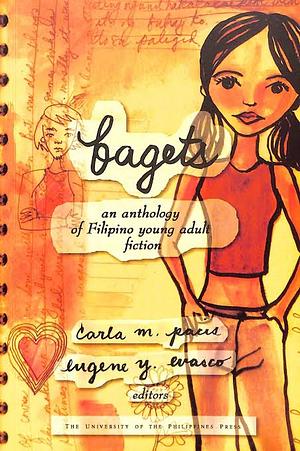 Bagets: An Anthology of Filipino Young Adult Fiction by Carla M. Pacis, Eugene Y. Evasco