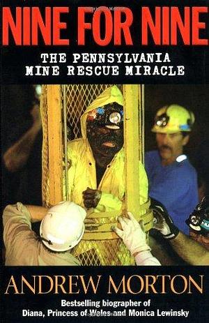 Nine for Nine: The Pennsylvania Mine Rescue Miracle by Andrew Morton