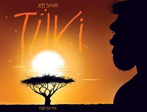 TUKI: Fight for Fire by Jeff Smith, Jeff Smith