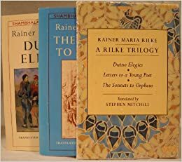 Rilke Trilogy: Duino Elegies, Letters to a Young Poet, Sonnets to Orpheus by Rainer Maria Rilke