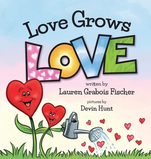 Love Grows Love by Lauren Grabois Fischer