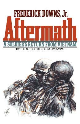 Aftermath: A Soldier's Return from Vietnam by Frederick Downs