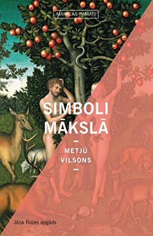 Simboli mākslā: Mākslas pamati by Matthew Wilson