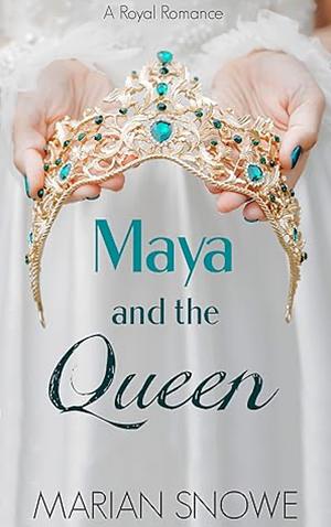 Maya and the Queen by Marian Snowe