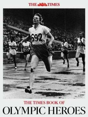 The Times Book of Olympic Heroes by The Times