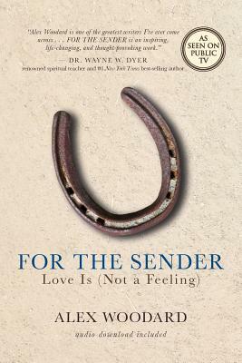 For the Sender: Love Is (Not a Feeling) by Alex Woodard