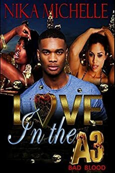 Love In The A 3: Bad Blood by Nika Michelle