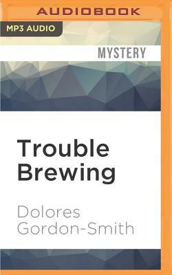 Trouble Brewing by Dolores Gordon-Smith