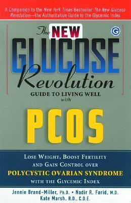 The New Glucose Revolution Guide to Living Well with PCOS by Kate Marsh, Nadir R. Farid, Jennie Brand-Miller, Jennie Brand-Miller