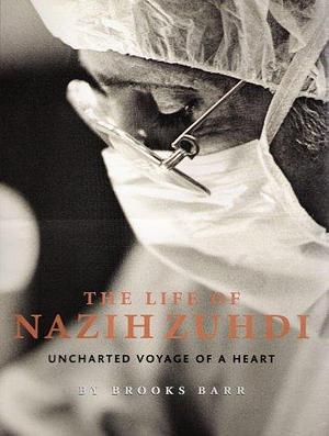 The Life of Nazih Zuhdi: Uncharted Voyage of a Heart by Gini Moore Campbell