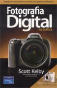 Fotografia digital na prática by Scott Kelby