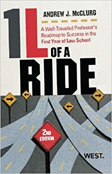 McClurg's 1l of a Ride: A Well-Traveled Professor's Roadmap to Success in the First Year of Law School, 2D by Andrew J. McClurg