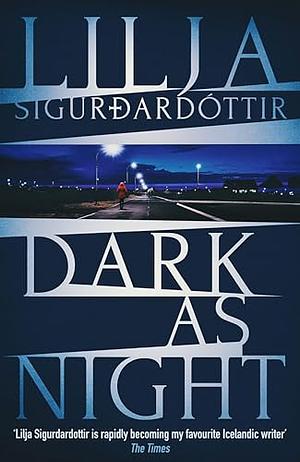 Dark As Night by Lilja Sigurðardóttir