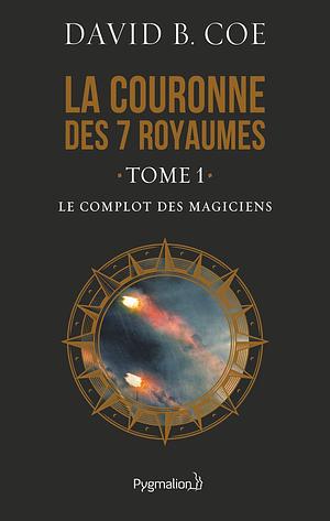 Le Complot des magiciens by David B. Coe