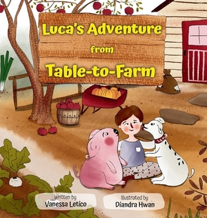 Luca's Adventure from Table-to-Farm by Vanessa Letico