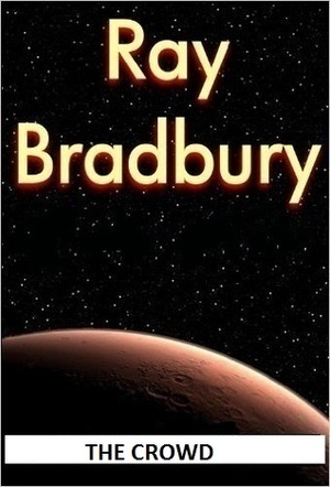 The Crowd by Ray Bradbury