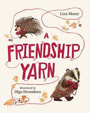 A Friendship Yarn by Lisa Moser, Olga Demidova