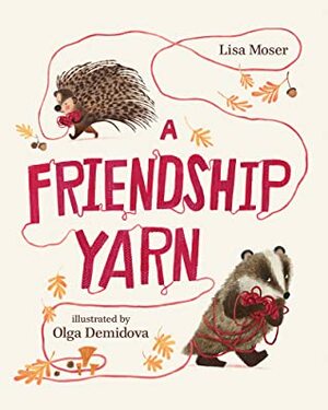 A Friendship Yarn by Olga Demidova, Lisa Moser