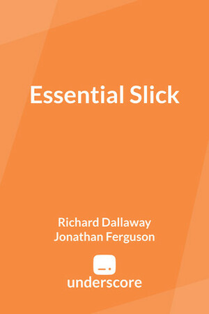 Essential Slick by Jonathan Ferguson, Richard Dallaway