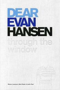 Dear Evan Hansen: Through the Window by Steven Levenson, Justin Paul, Benj Pasek