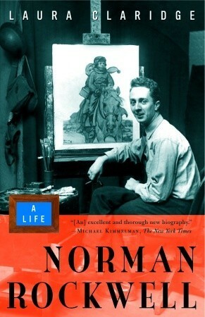 Norman Rockwell: A Life by Laura P. Claridge