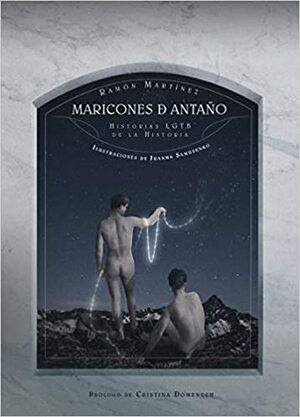 Maricones de Antaño: Historias LGBT de la Historia by Ramón Martínez