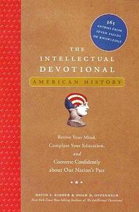 The Intellectual Devotional American History by Noah D. Oppenheim, David S. Kidder