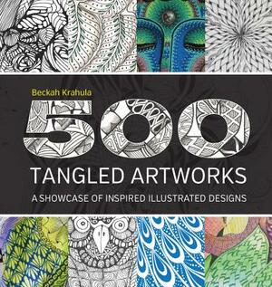 500 Tangled Artworks: A Showcase of Inspired Illustrated Designs by Beckah Krahula