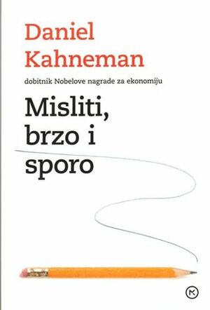 Misliti, brzo i sporo by Daniel Kahneman