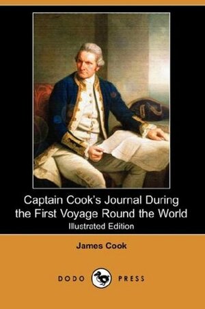 Captain Cook's Journal During the First Voyage Round the World by James Cook
