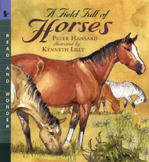 A Field Full of Horses: Read and Wonder by Peter Hansard
