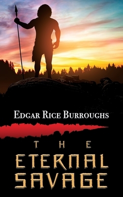 The Eternal Savage by Edgar Rice Burroughs