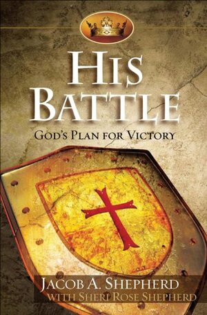 His Battle: God's Plan for Victory by Sheri Rose Shepherd