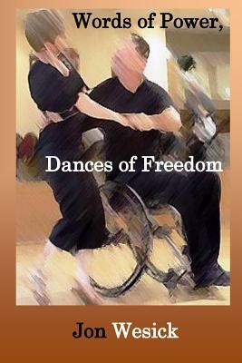 Words of Power, Dances of Freedom by Jon Wesick
