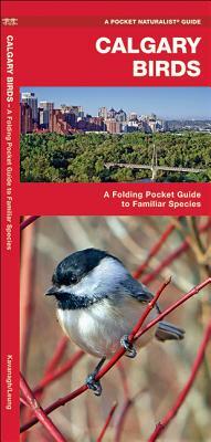 Calgary Birds: A Folding Pocket Guide to Familiar Species by Waterford Press, James Kavanagh