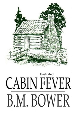 Cabin Fever Illustrated by B. M. Bower