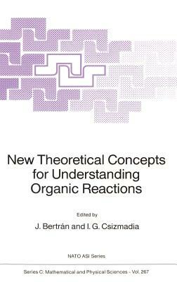 New Theoretical Concepts for Understanding Organic Reactions by 