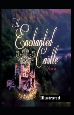 The Enchanted Castle Illustrated by E. Nesbit