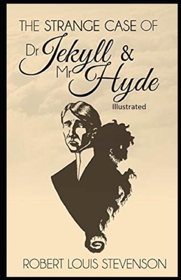 Strange Case of Dr Jekyll and Mr Hyde Illustrated by Robert Louis Stevenson