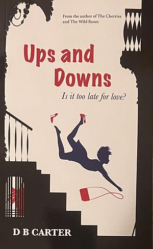Ups and Downs: Is it too late for love? by D.B. Carter, D.B. Carter