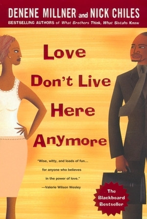 Love Don't Live Here Anymore by Denene Millner, Nick Chiles